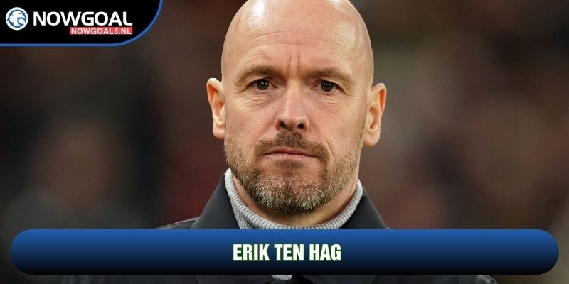 Erik Ten Hag Là Ai? Tư Duy Bóng Đá Tổng Lực Và Kỷ Luật Thép