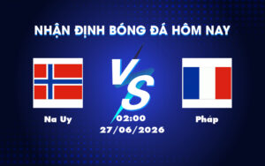 na uy phap 27 06 fifa world cup
